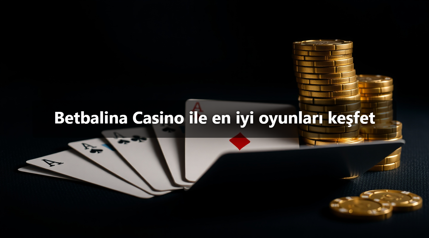 Betbalina Casino ile en iyi oyunları keşfet